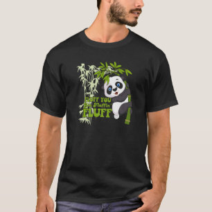 T-shirt Fluffin Vous Fluffin' Fluff Panda Ours Cute Anima