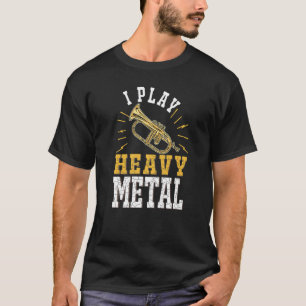 T-shirt Flugelhorn I play heavy metal Flügelhorn Flugelhor