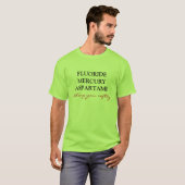 T-shirt FLUORIDEMERCURYASPARTAME, vous tuant doucement (Devant entier)