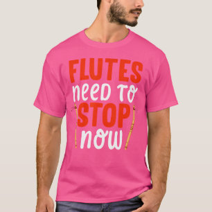 T-shirt Flutes Doivent S'Arrêter Maintenant - Flute