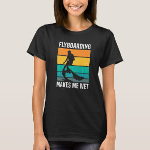 T-shirt Flyboard me fait Wet HydroFlight Board Athle