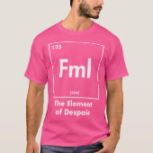 T-shirt Fml The Element Of Despair Funny Internet Acronym (Devant)
