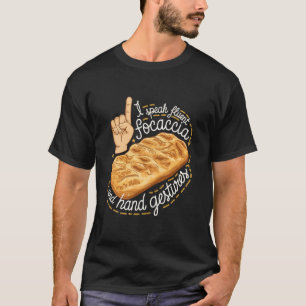 T-shirt Focaccia Je parle couramment Focaccia et des geste