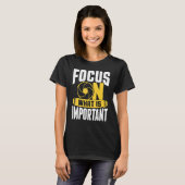 T-shirt Focus On What Is Important Photographer Camera 1 (Devant entier)