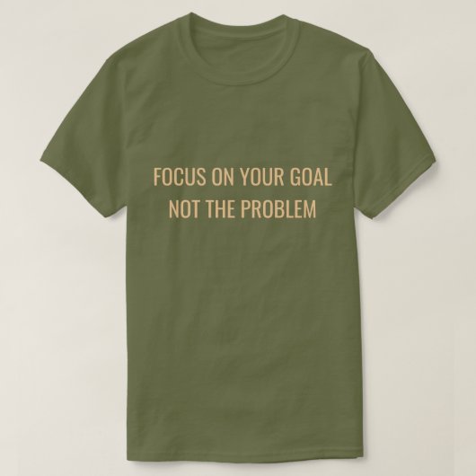 T-shirt Focus on Your Goal Not the Problem Motivational (Design devant)