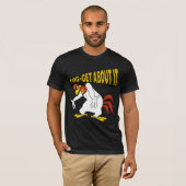 T-shirt Fog-Get À Propos De Ça (Devant entier)