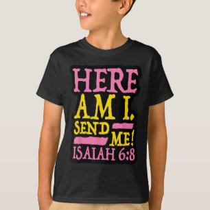 T-shirt Foi chrétienne drôle Ici je suis Envoie-moi Esaïe