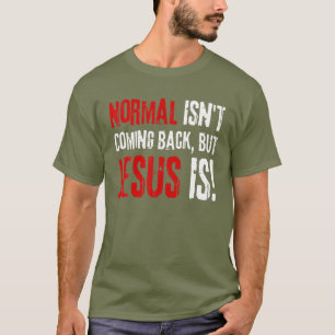 T-shirt Foi chrétienne drôle, la normale ne revient pas