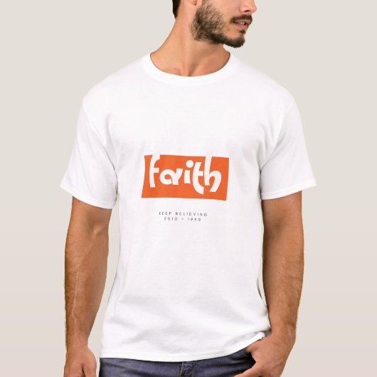 T-shirt Foi. Continuez à Croire (Devant)