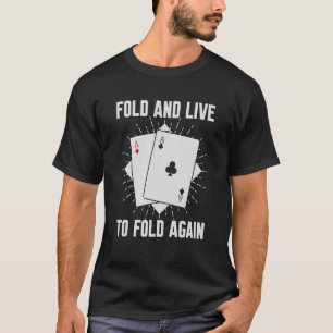 T-shirt Fold And Live To Fold Again Poker Texas Holdem Oma