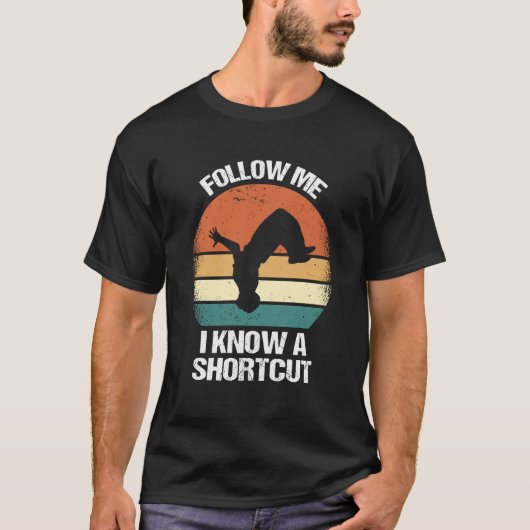 T-shirt Follow Me I Know A Shortcut Parkour 1 (Devant)