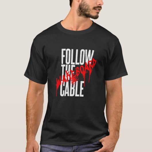 T-shirt Follow the Cable Wakeboard Water Sports Wakeskate (Devant)