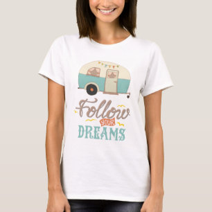 T-Shirt Follow Your Dreams Camp Trailer