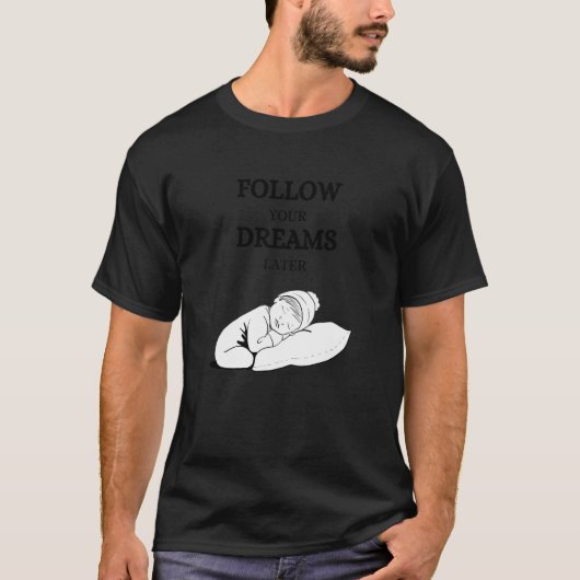 T-shirt Follow your dreams later laze relaxation (Devant)
