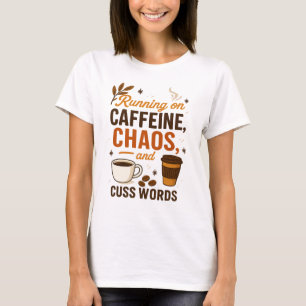 T-shirt Fonctionne à la caféine, au chaos et aux gros mots
