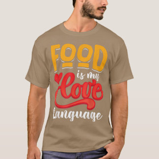 T-shirt Food is my love language 