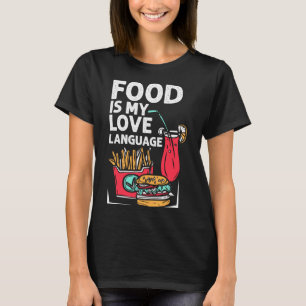 T-shirt Food Is My Love Language Fast Food Gourmet Executi