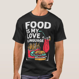 T-shirt Food Is My Love Language Fast Food Gourmet Executi