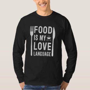 T-shirt Food Is My Love Language Food Foodie Chef