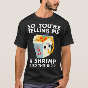 T-shirt Foodie Funny Alors Tu me dis une crevette frite T