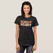 T-shirt Foodie Saying Donut Resist (Devant entier)