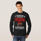 T-shirt Football Coach Quotes Game Player Training Field (Devant entier)