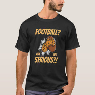 T-shirt Football Êtes-vous Sérieux Pour Un Joueur de Rugby