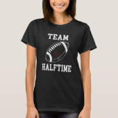 T-shirt Football Game Day Team Halftime I'm Just Here For (Devant)