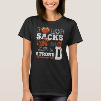 T-shirt Football I Love Big Sacks Tight End et A Strong