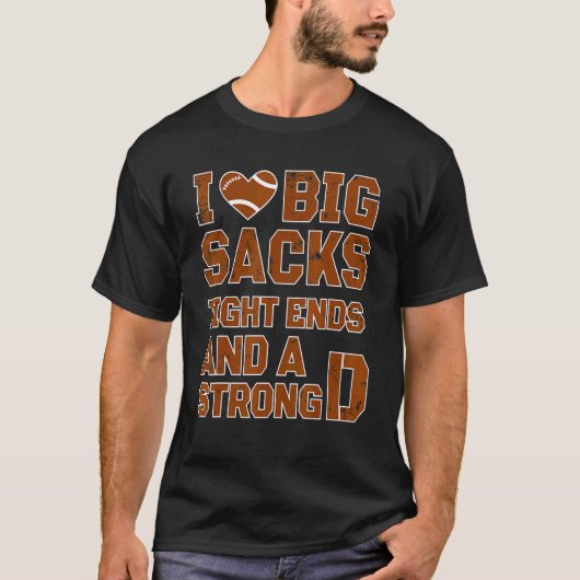 T-shirt Football I Love Big Sacks Tight End et A Strong (Devant)