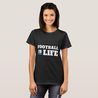 T-shirt Football is life