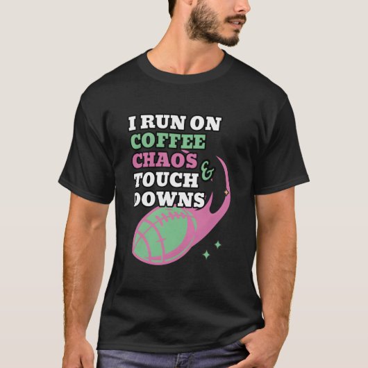 T-shirt Football Mom I Run On Coffee Chaos And Touchdowns (Devant)