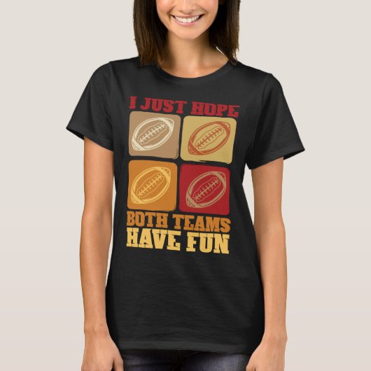 T-shirt Football Sayings I Just Hope Both Teams Have Fun (Devant)