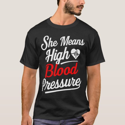 T-shirt For Couples _ She Means High Blood Pressure _ Funn (Devant)