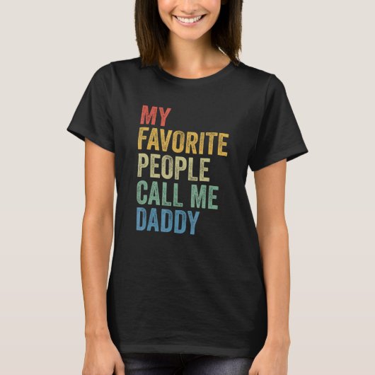 T-shirt For Dad My Favorite People Call Me Daddy (Devant)