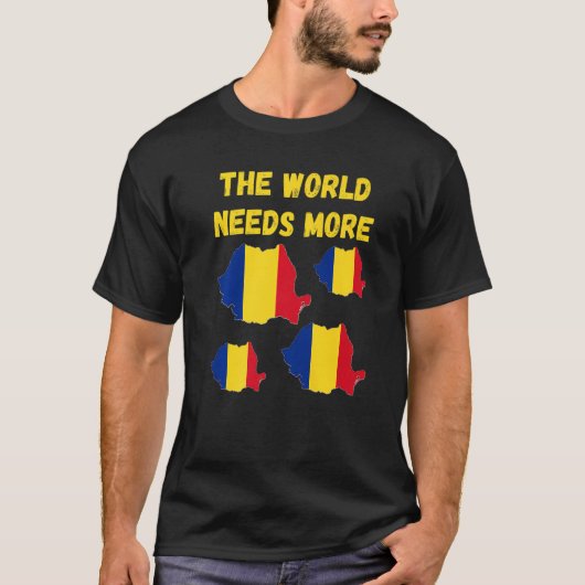 T-shirt For Romanian People And Fans The World Needs More (Devant)
