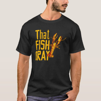 T-shirt for Seafood  That Fish Crayfish Lobster