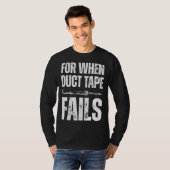 T-shirt For when duct tape fails job profession Quote (Devant entier)