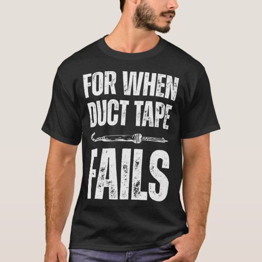 T-shirt For when duct tape fails job profession Quote (Devant)