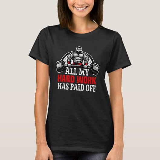 T-shirt Force De Poids Entraînement Travail Dur A Payé (Devant)