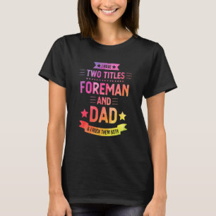 T-shirt Foreman Et Papa Fier Chef D'Équipage Travailleur C