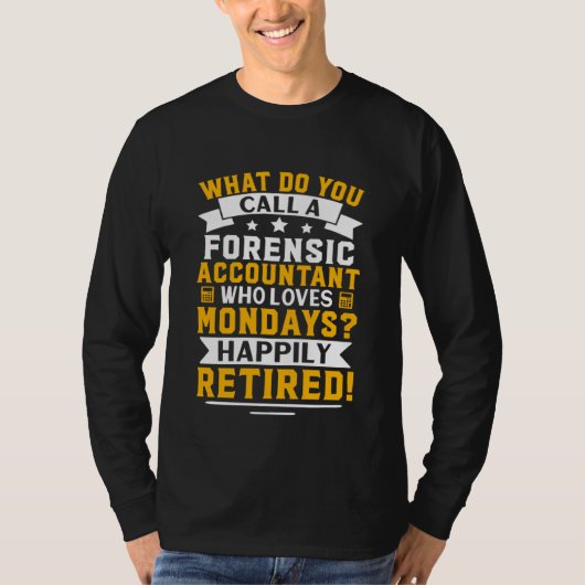 T-shirt Forensic Accountant  Happily Retired (Devant)