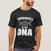 T-shirt Forensic Is My Dna Forensic Investigator Detective (Devant)