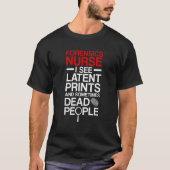 T-shirt Forensic Nurse I See Latent Prints Forensic Nursin (Devant)