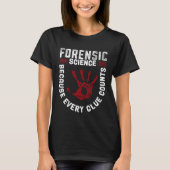 T-shirt Forensic Science Because Every Clue Counts (Devant)