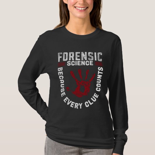 T-shirt Forensic Science Because Every Clue Counts (Devant)