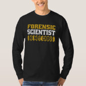 T-shirt Forensic Scientist Do Not Cross Science Forensic S (Devant)