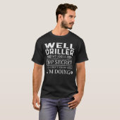 T-shirt Foreuse de puits Mon travail est le plus secret (Devant entier)