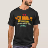 T-shirt Foreuse de puits ne se trompe jamais (Devant)