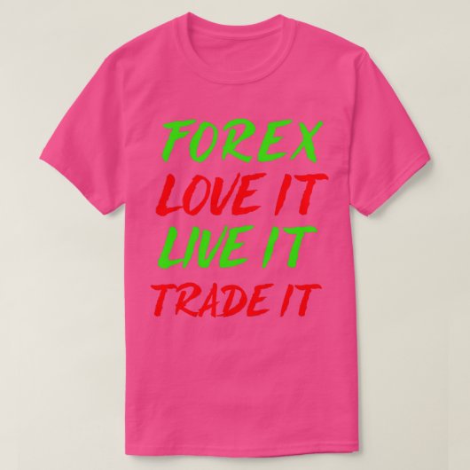 T-shirt Forex love It Live It Trade It (Design devant)